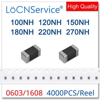 LoCNService 0603 1608 4000PCS 10% 100NH 120NH 150NH 180NH 220NH 270NH многослойни чип феритни индуктори високо качество